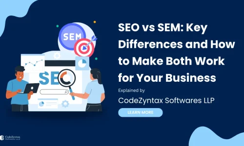 SEO vs SEM: Key Differences and How to Make Both Work for Your Business